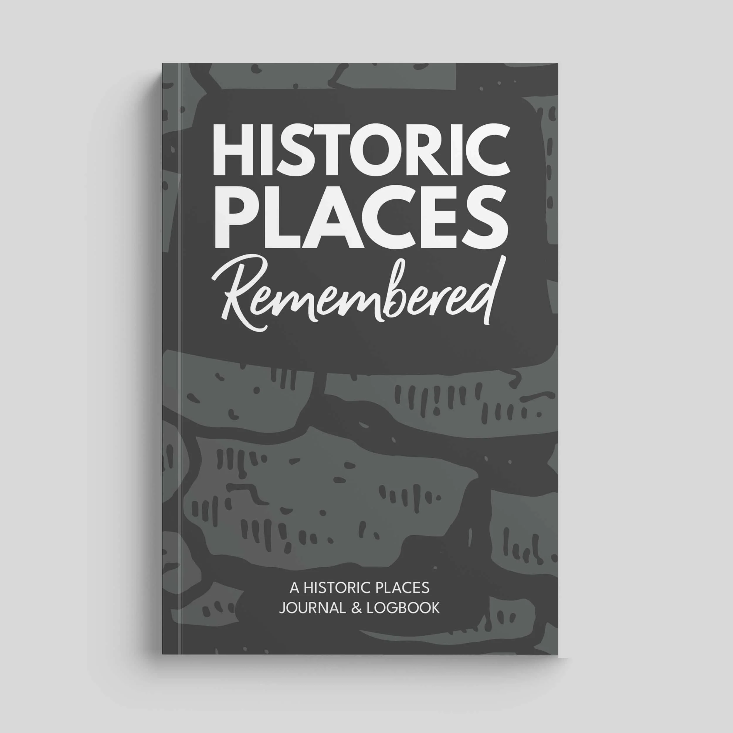 Historic Places Remembered: A Historic Site Logbook by Timeside